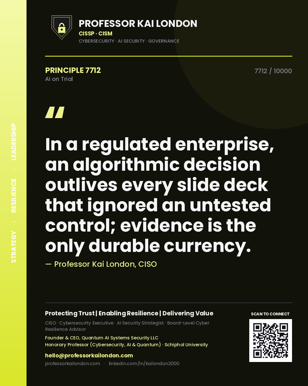 Quote card by Professor Kai London reading 'In a regulated enterprise, an algorithmic decision outlives every slide deck that ignored an untested control; evidence is the only durable currency.'. From the book AI on Trial.