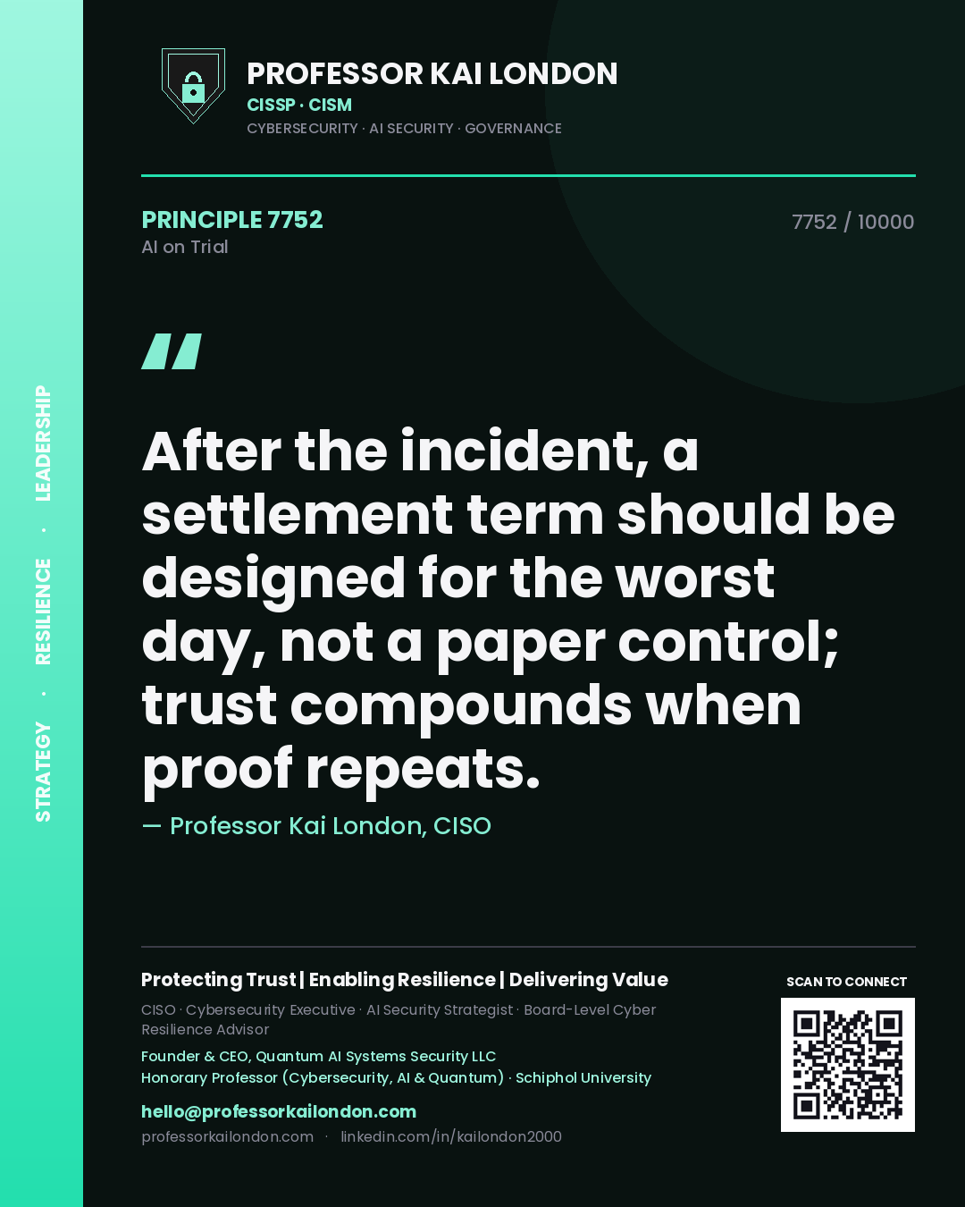 Quote card by Professor Kai London reading 'After the incident, a settlement term should be designed for the worst day, not a paper control; trust compounds when proof repeats.'. From the book AI on Trial.