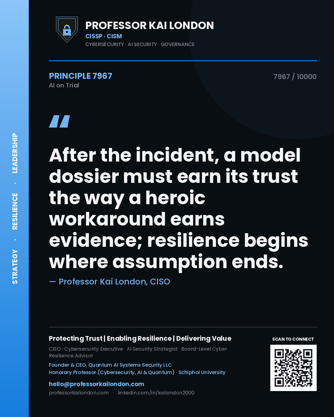 Quote card by Professor Kai London reading 'After the incident, a model dossier must earn its trust the way a heroic workaround earns evidence; resilience begins where assumption ends.'. From the book AI on Trial.