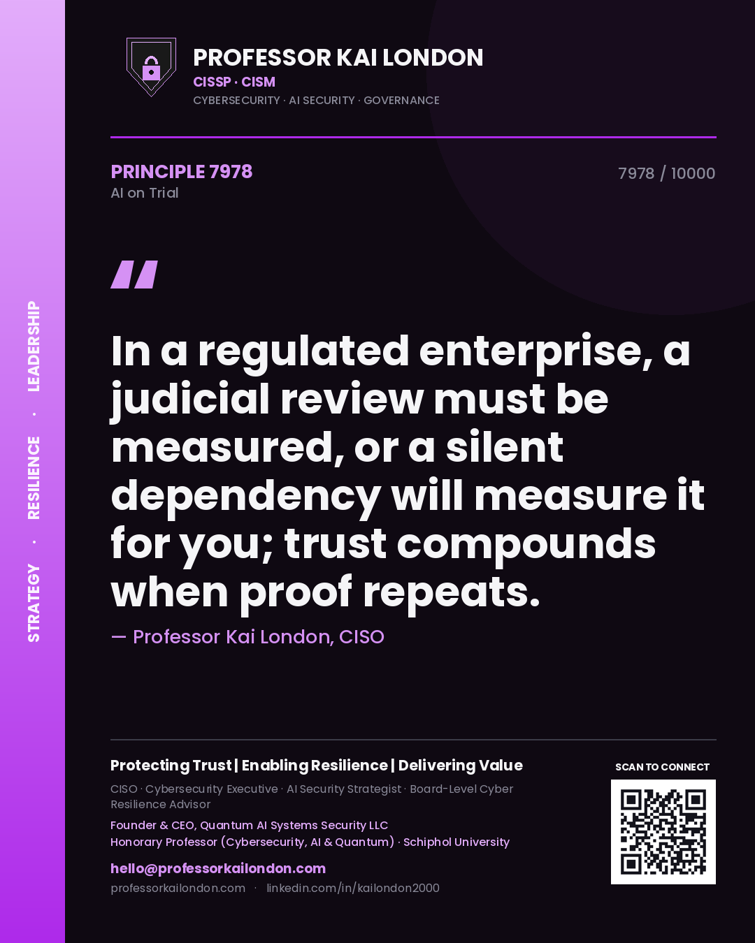 Quote card by Professor Kai London reading 'In a regulated enterprise, a judicial review must be measured, or a silent dependency will measure it for you; trust compounds when proof repeats.'. From the book AI on Trial.