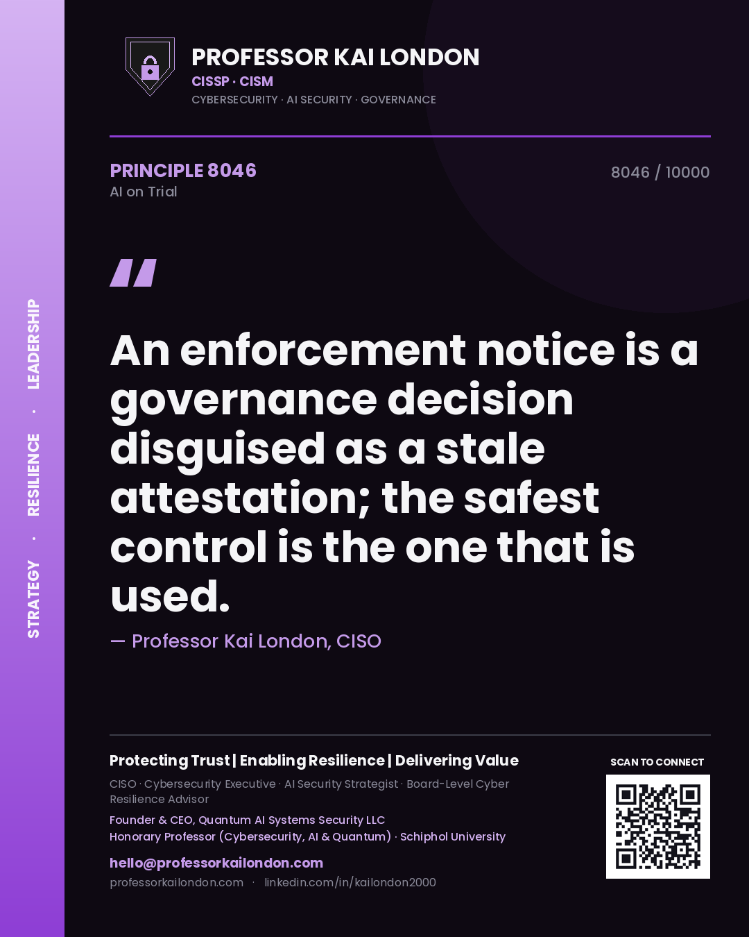 Professor Kai London principle 8046: An enforcement notice is a governance decision disguised as a stale attestation; the safest control is the one that is used.