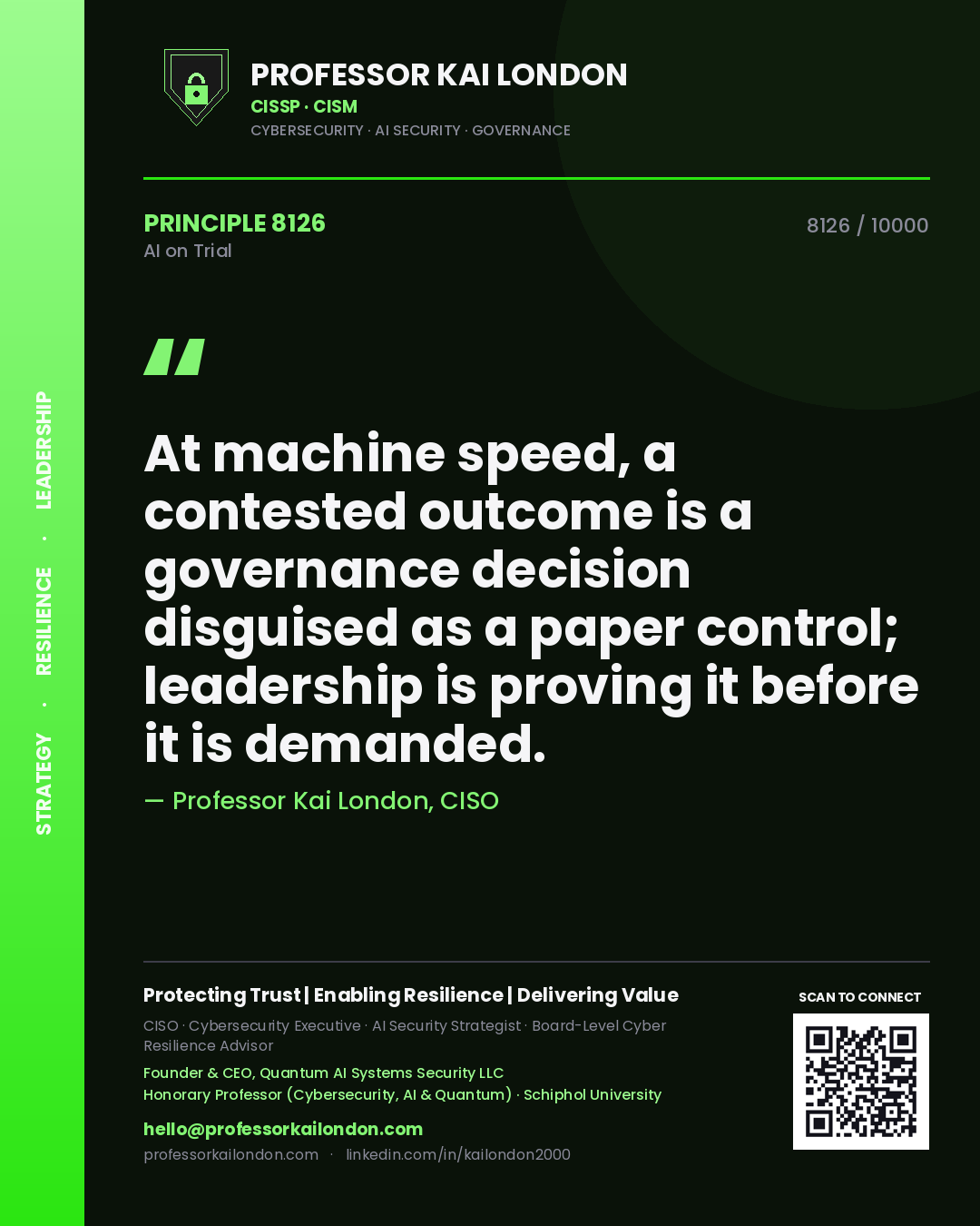 Quote card by Professor Kai London reading 'At machine speed, a contested outcome is a governance decision disguised as a paper control; leadership is proving it before it is demanded.'. From the book AI on Trial.
