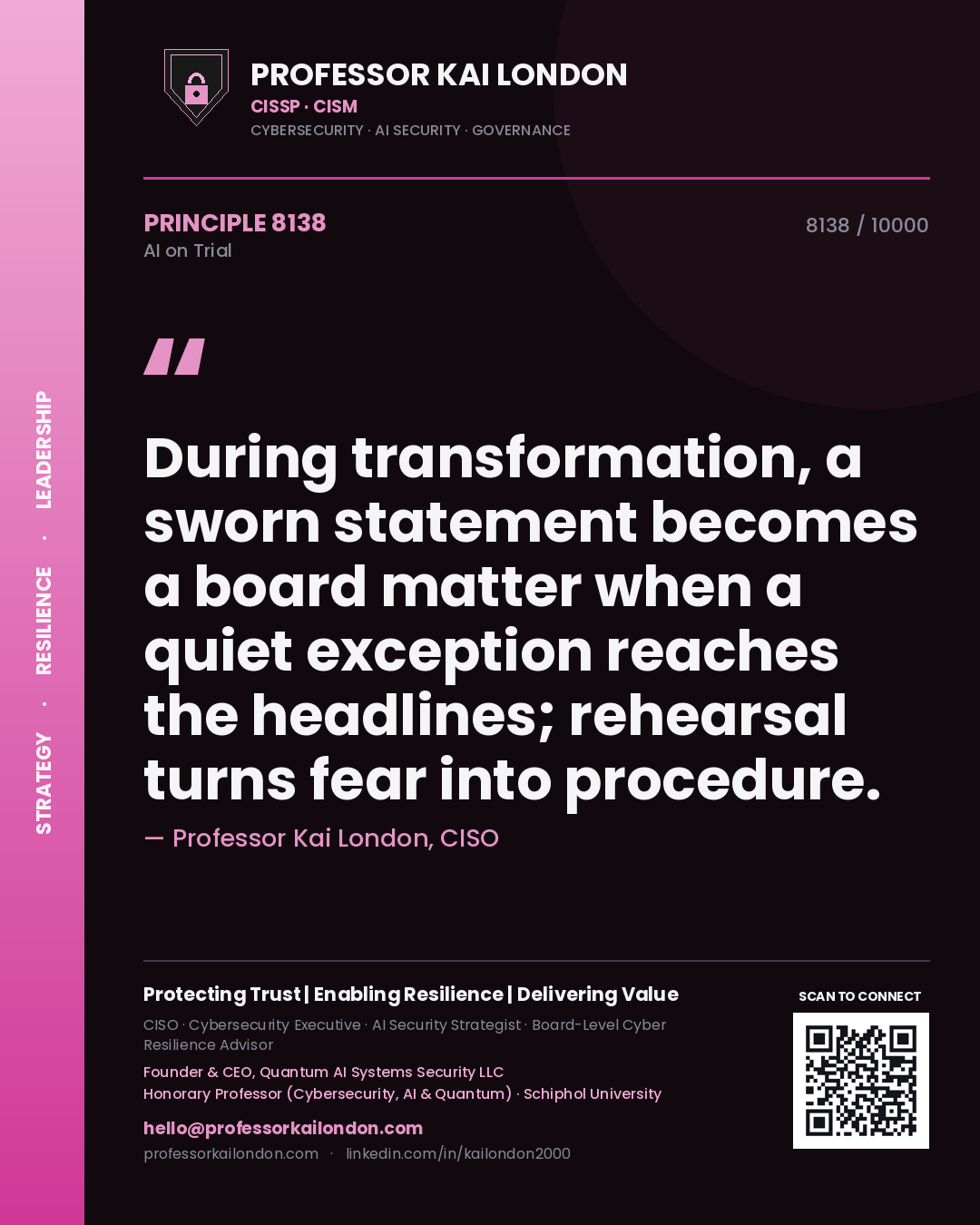 Quote card by Professor Kai London reading 'During transformation, a sworn statement becomes a board matter when a quiet exception reaches the headlines; rehearsal turns fear into procedure.'. From the book AI on Trial.