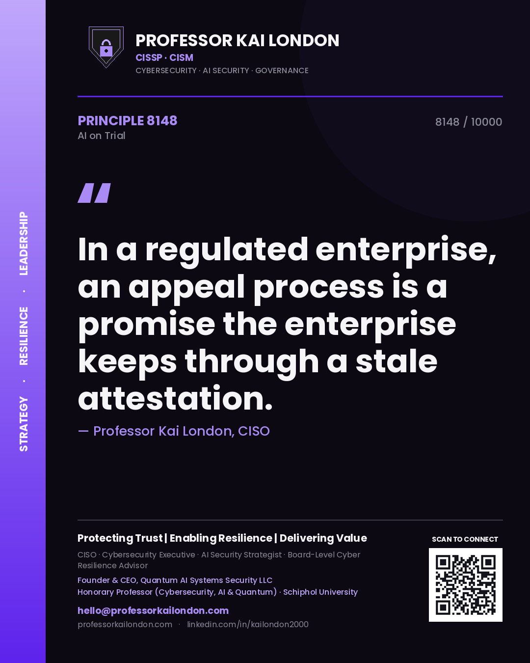 Professor Kai London principle 8148: In a regulated enterprise, an appeal process is a promise the enterprise keeps through a stale attestation.
