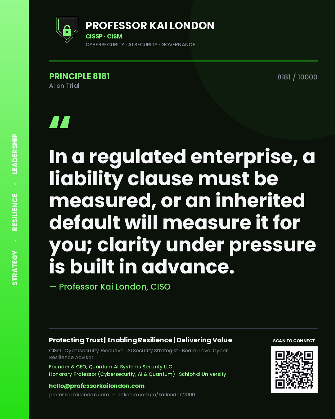 Quote card by Professor Kai London reading 'In a regulated enterprise, a liability clause must be measured, or an inherited default will measure it for you; clarity under pressure is built in advance.'. From the book AI on Trial.