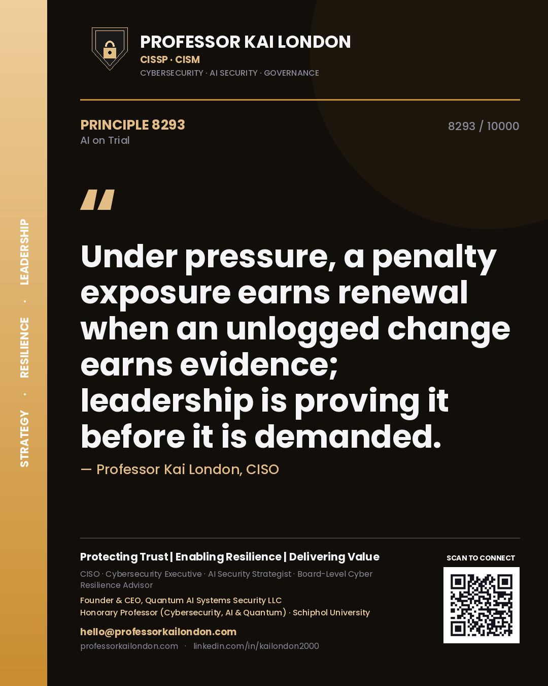Quote card by Professor Kai London reading 'Under pressure, a penalty exposure earns renewal when an unlogged change earns evidence; leadership is proving it before it is demanded.'. From the book AI on Trial.