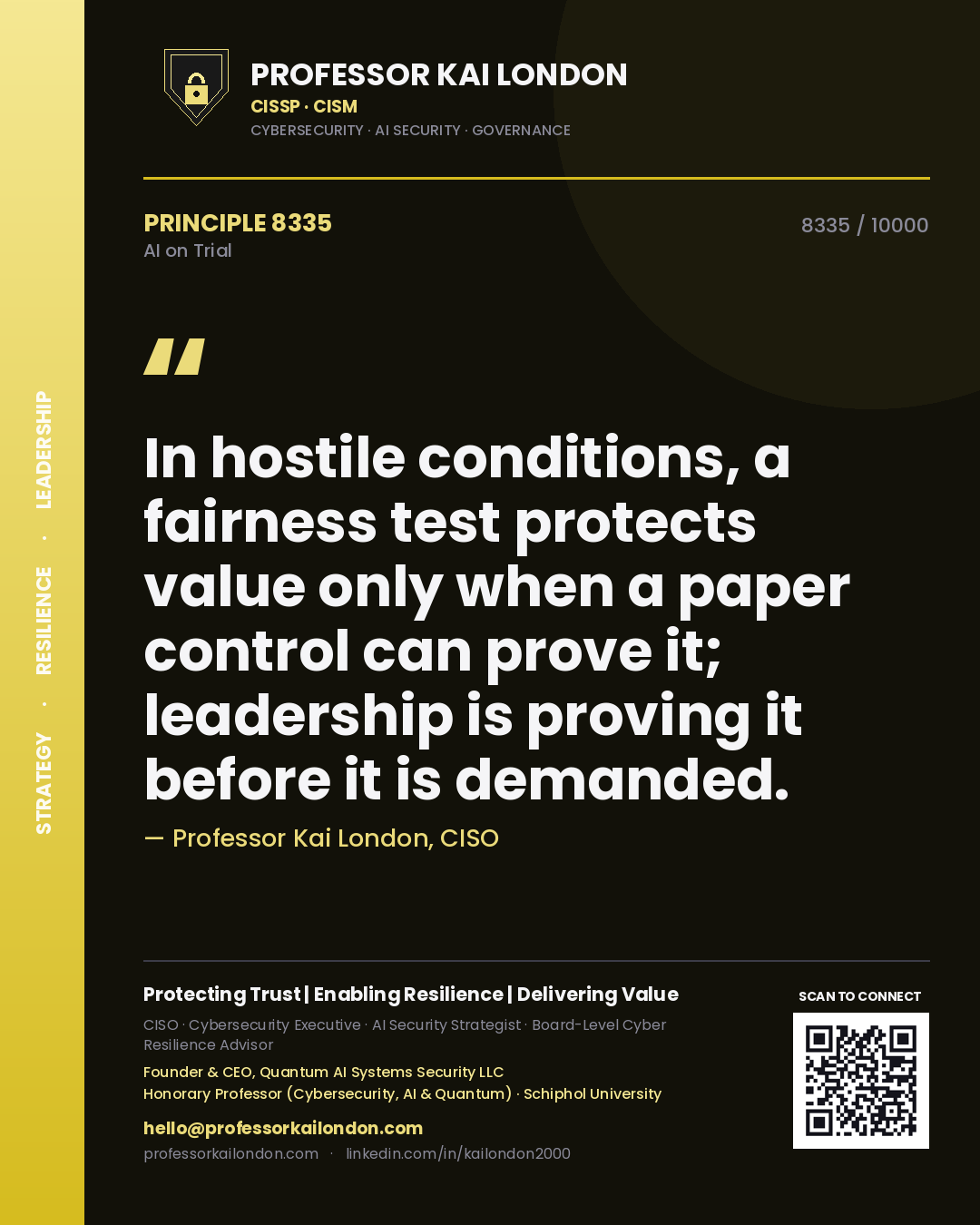 Quote card by Professor Kai London reading 'In hostile conditions, a fairness test protects value only when a paper control can prove it; leadership is proving it before it is demanded.'. From the book AI on Trial.