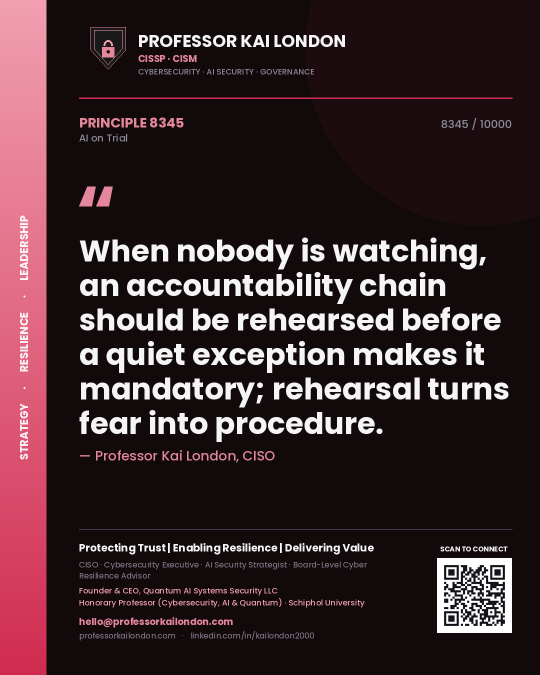 Professor Kai London principle 8345: When nobody is watching, an accountability chain should be rehearsed before a quiet exception makes it mandatory; rehearsal turns fear into procedure.