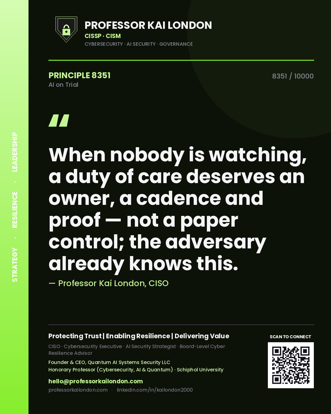 Quote card by Professor Kai London reading 'When nobody is watching, a duty of care deserves an owner, a cadence and proof — not a paper control; the adversary already knows this.'. From the book AI on Trial.