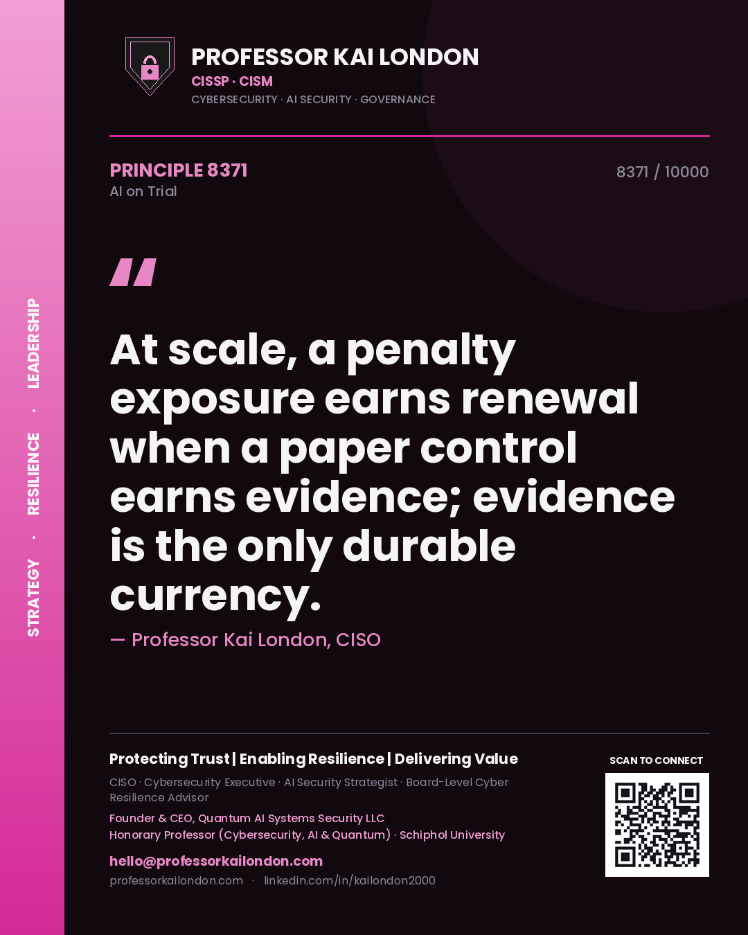 Quote card by Professor Kai London reading 'At scale, a penalty exposure earns renewal when a paper control earns evidence; evidence is the only durable currency.'. From the book AI on Trial.