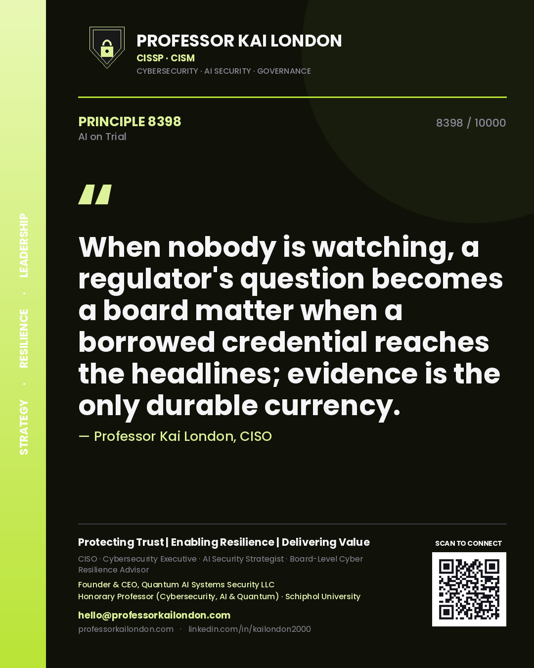 Quote card by Professor Kai London reading 'When nobody is watching, a regulator's question becomes a board matter when a borrowed credential reaches the headlines; evidence is the only durable currency.'. From the book AI on Trial.