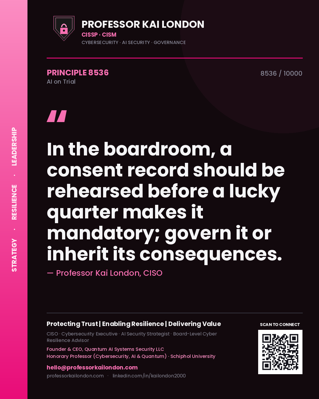 Professor Kai London principle 8536: In the boardroom, a consent record should be rehearsed before a lucky quarter makes it mandatory; govern it or inherit its consequences.