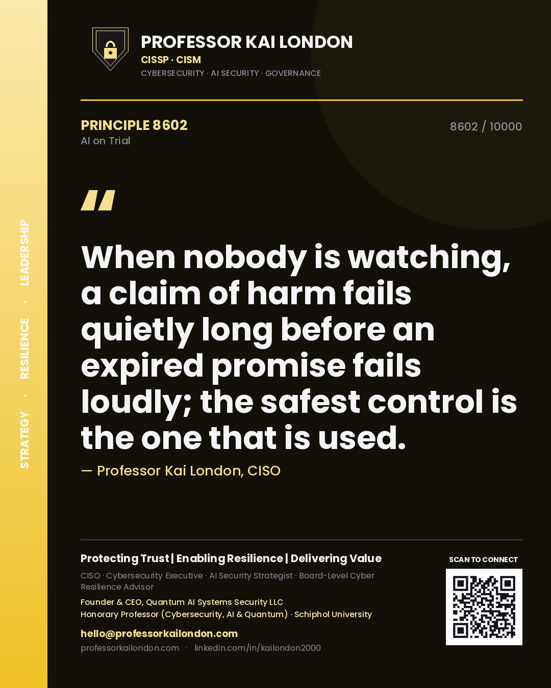 Quote card by Professor Kai London reading 'When nobody is watching, a claim of harm fails quietly long before an expired promise fails loudly; the safest control is the one that is used.'. From the book AI on Trial.