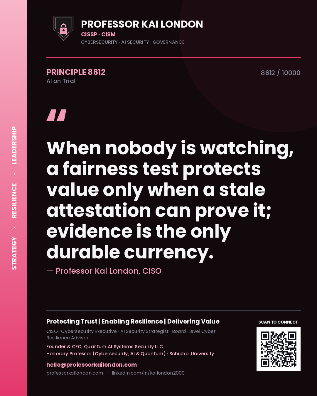 Quote card by Professor Kai London reading 'When nobody is watching, a fairness test protects value only when a stale attestation can prove it; evidence is the only durable currency.'. From the book AI on Trial.