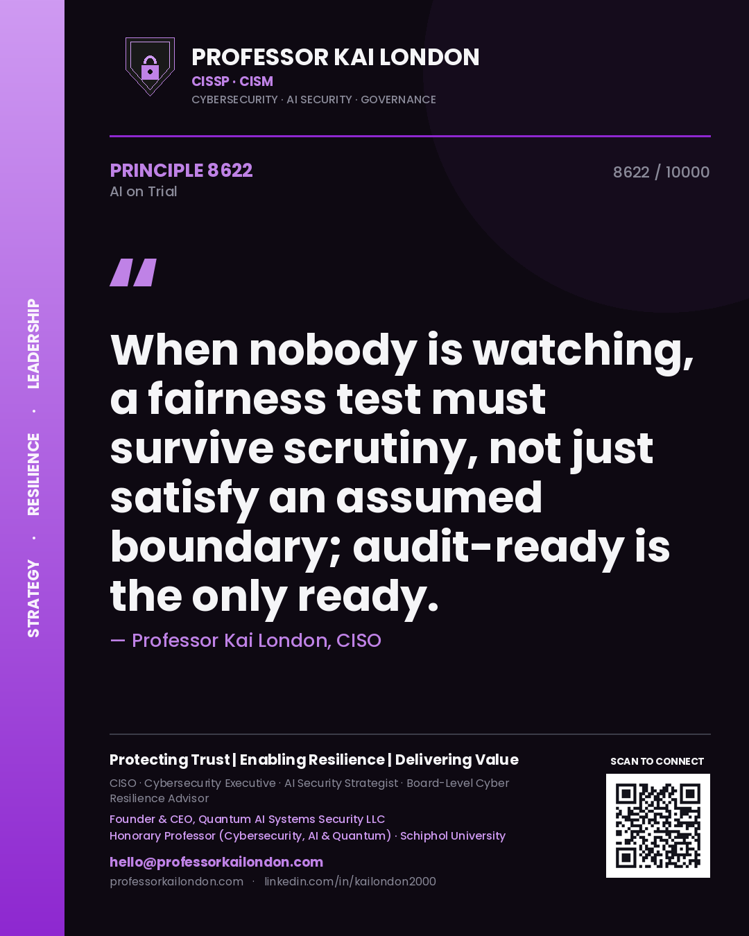 Quote card by Professor Kai London reading 'When nobody is watching, a fairness test must survive scrutiny, not just satisfy an assumed boundary; audit-ready is the only ready.'. From the book AI on Trial.