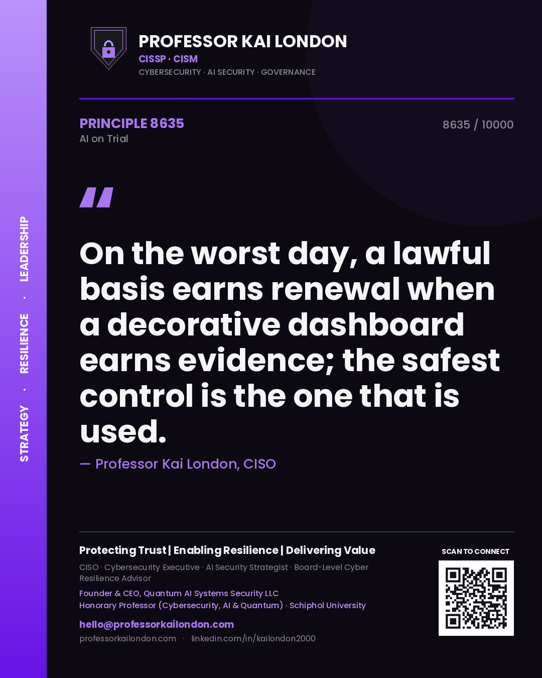 Quote card by Professor Kai London reading 'On the worst day, a lawful basis earns renewal when a decorative dashboard earns evidence; the safest control is the one that is used.'. From the book AI on Trial.