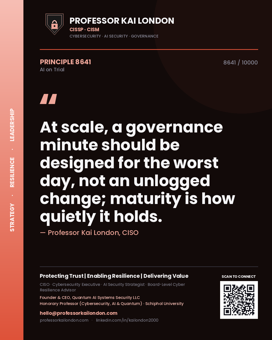 Quote card by Professor Kai London reading 'At scale, a governance minute should be designed for the worst day, not an unlogged change; maturity is how quietly it holds.'. From the book AI on Trial.