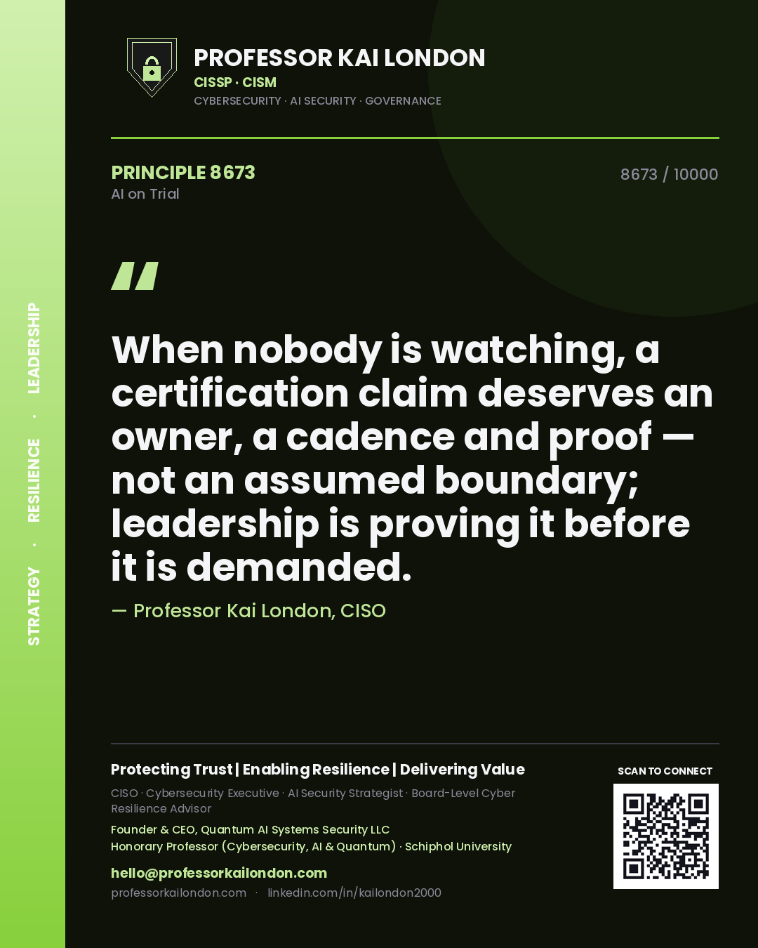 Quote card by Professor Kai London reading 'When nobody is watching, a certification claim deserves an owner, a cadence and proof — not an assumed boundary; leadership is proving it before it is demanded.'. From the book AI on Trial.