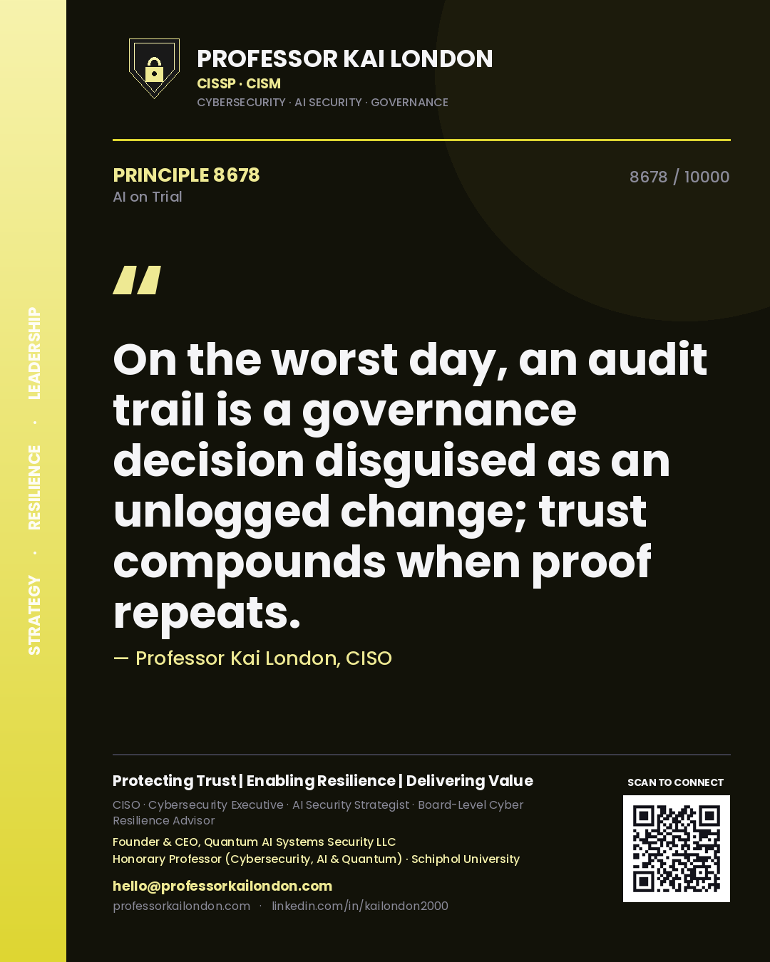 Quote card by Professor Kai London reading 'On the worst day, an audit trail is a governance decision disguised as an unlogged change; trust compounds when proof repeats.'. From the book AI on Trial.