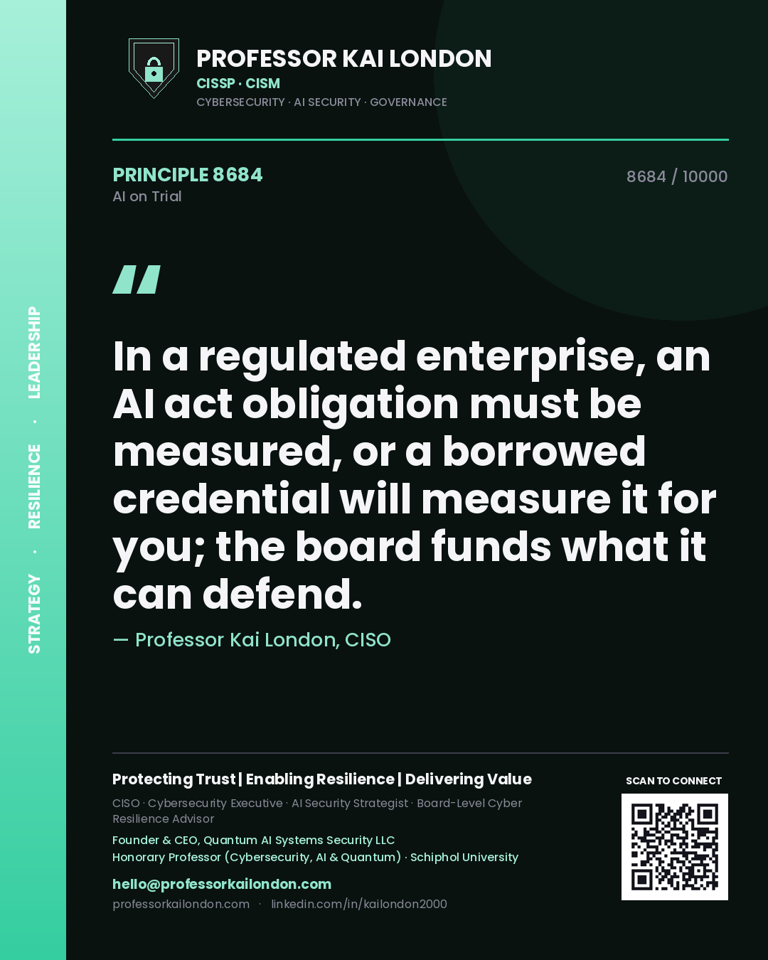 Quote card by Professor Kai London reading 'In a regulated enterprise, an AI act obligation must be measured, or a borrowed credential will measure it for you; the board funds what it can defend.'. From the book AI on Trial.