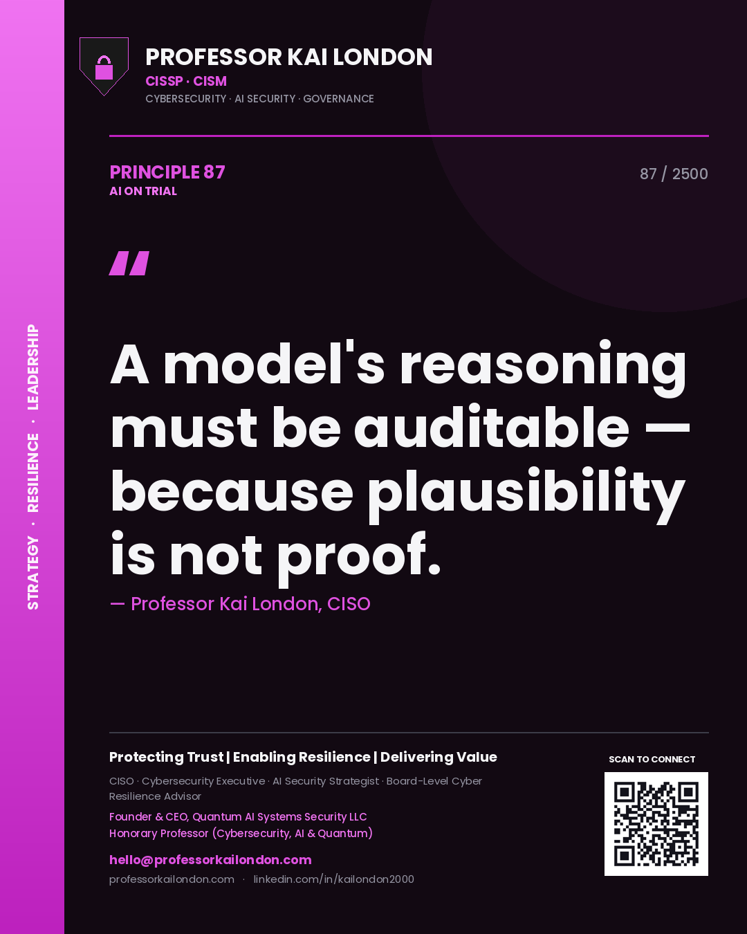 Professor Kai London principle 87: A model's reasoning must be auditable — because plausibility is not proof.