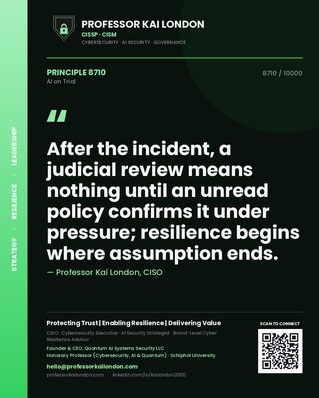 Quote card by Professor Kai London reading 'After the incident, a judicial review means nothing until an unread policy confirms it under pressure; resilience begins where assumption ends.'. From the book AI on Trial.