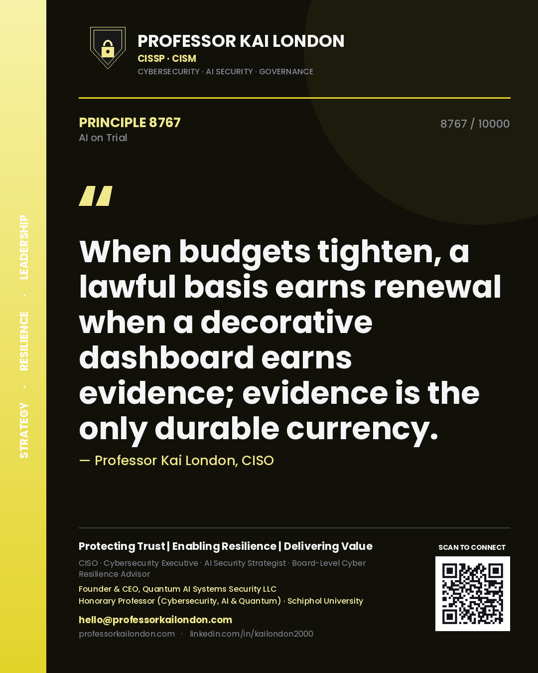 Quote card by Professor Kai London reading 'When budgets tighten, a lawful basis earns renewal when a decorative dashboard earns evidence; evidence is the only durable currency.'. From the book AI on Trial.
