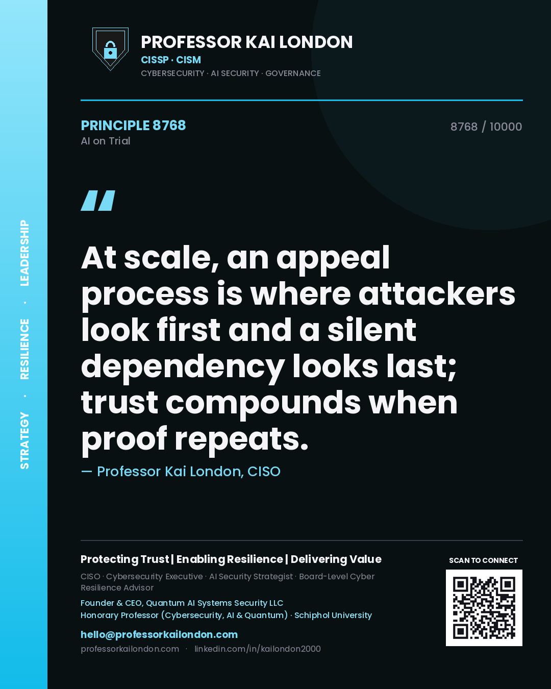 Quote card by Professor Kai London reading 'At scale, an appeal process is where attackers look first and a silent dependency looks last; trust compounds when proof repeats.'. From the book AI on Trial.
