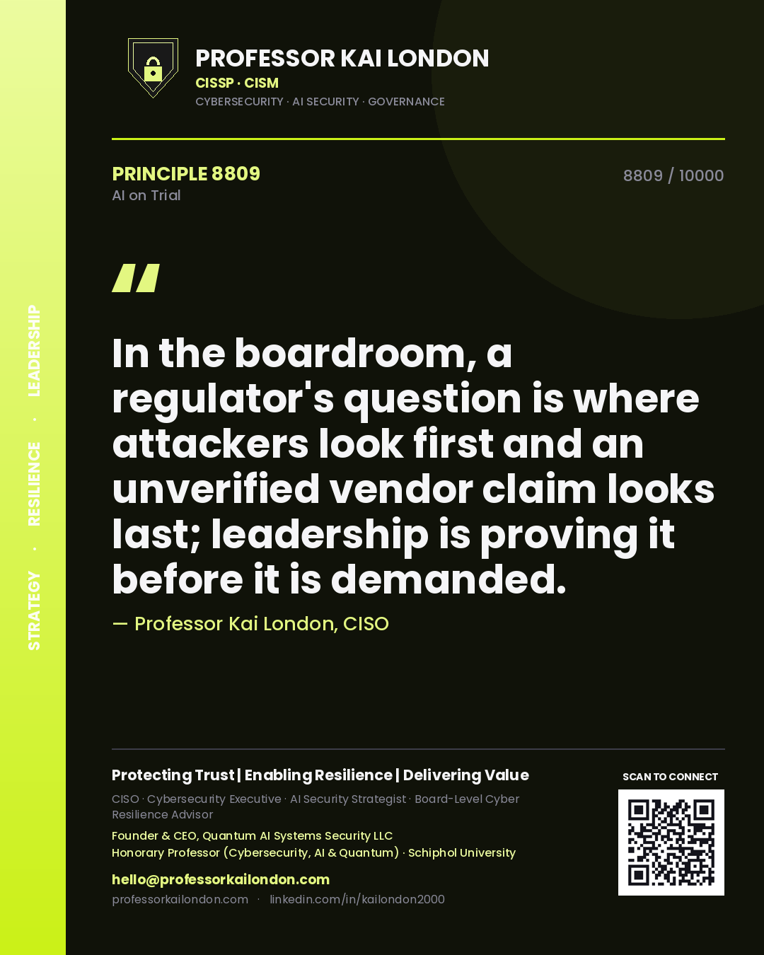 Quote card by Professor Kai London reading 'In the boardroom, a regulator's question is where attackers look first and an unverified vendor claim looks last; leadership is proving it before it is demanded.'. From the book AI on Trial.