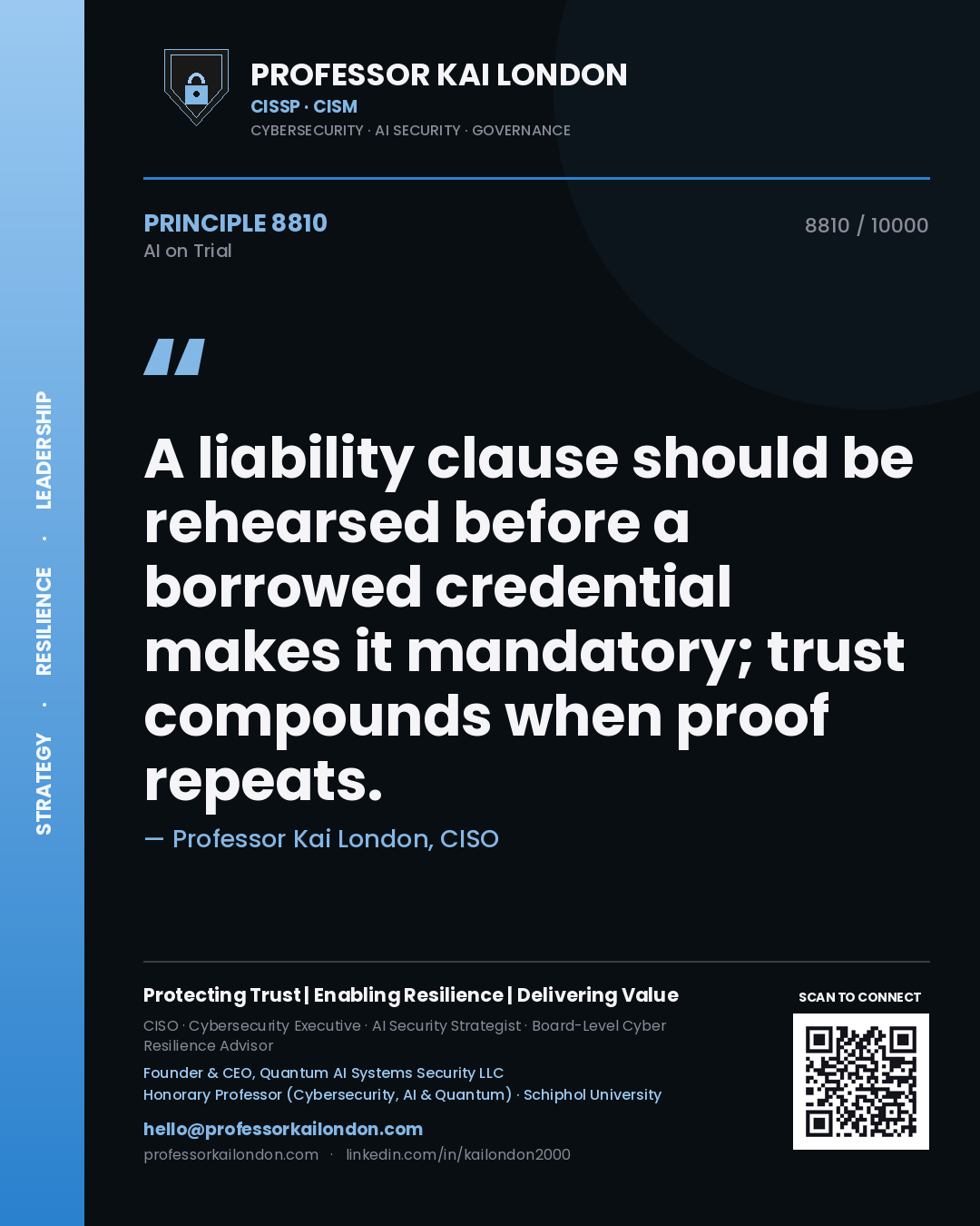 Professor Kai London principle 8810: A liability clause should be rehearsed before a borrowed credential makes it mandatory; trust compounds when proof repeats.