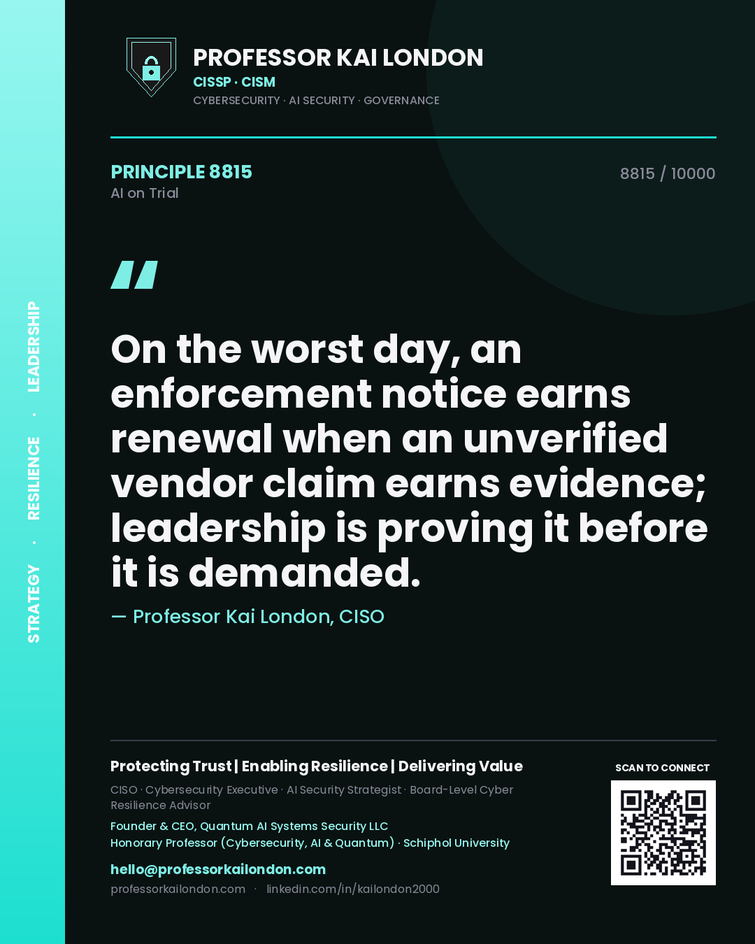 Quote card by Professor Kai London reading 'On the worst day, an enforcement notice earns renewal when an unverified vendor claim earns evidence; leadership is proving it before it is demanded.'. From the book AI on Trial.