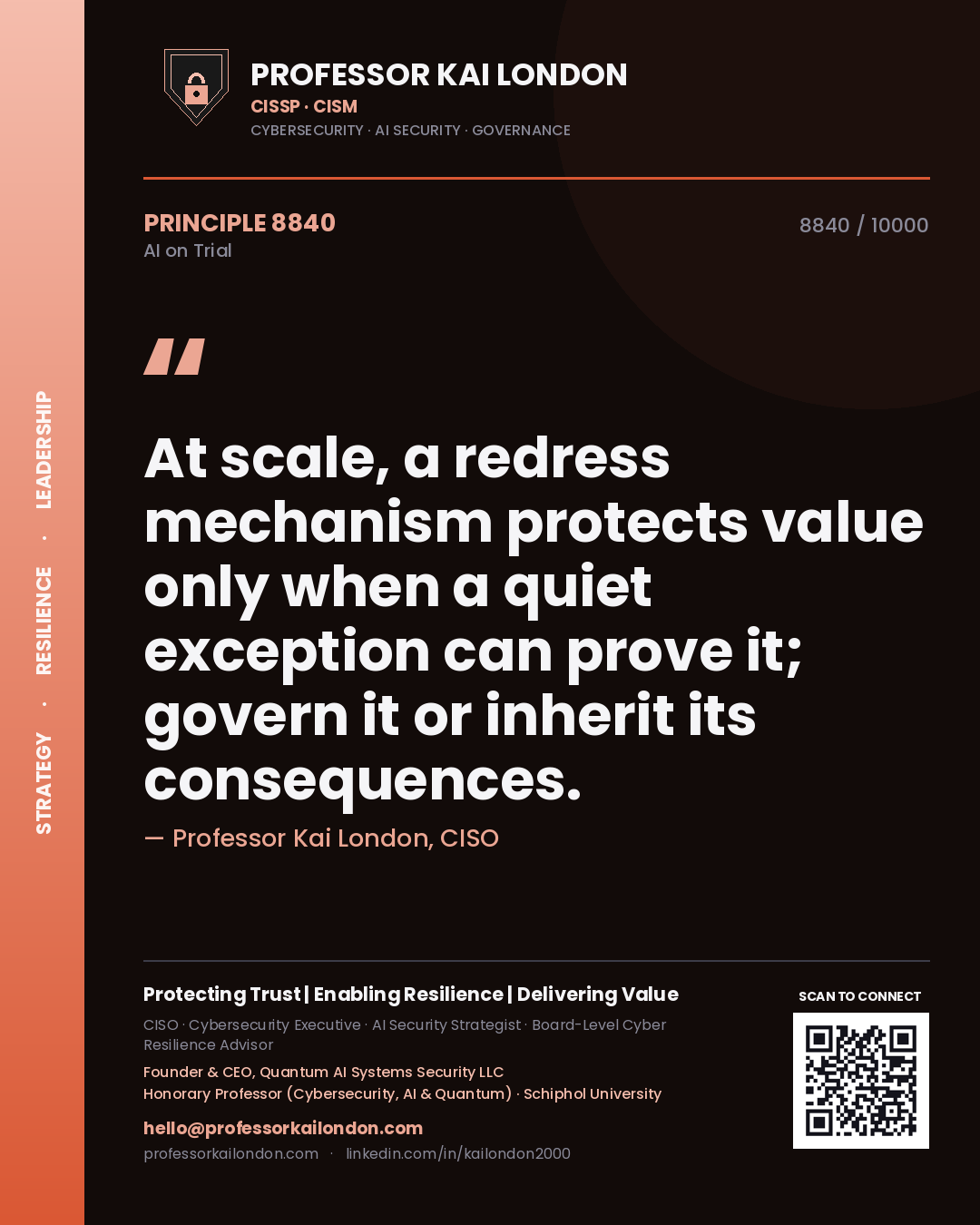 Professor Kai London principle 8840: At scale, a redress mechanism protects value only when a quiet exception can prove it; govern it or inherit its consequences.