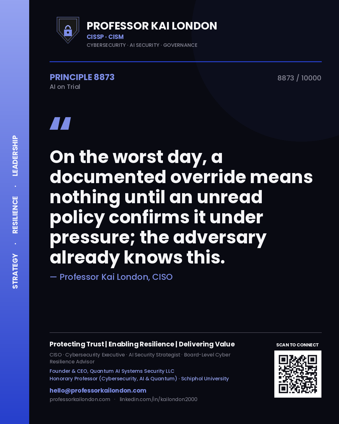 Professor Kai London principle 8873: On the worst day, a documented override means nothing until an unread policy confirms it under pressure; the adversary already knows this.