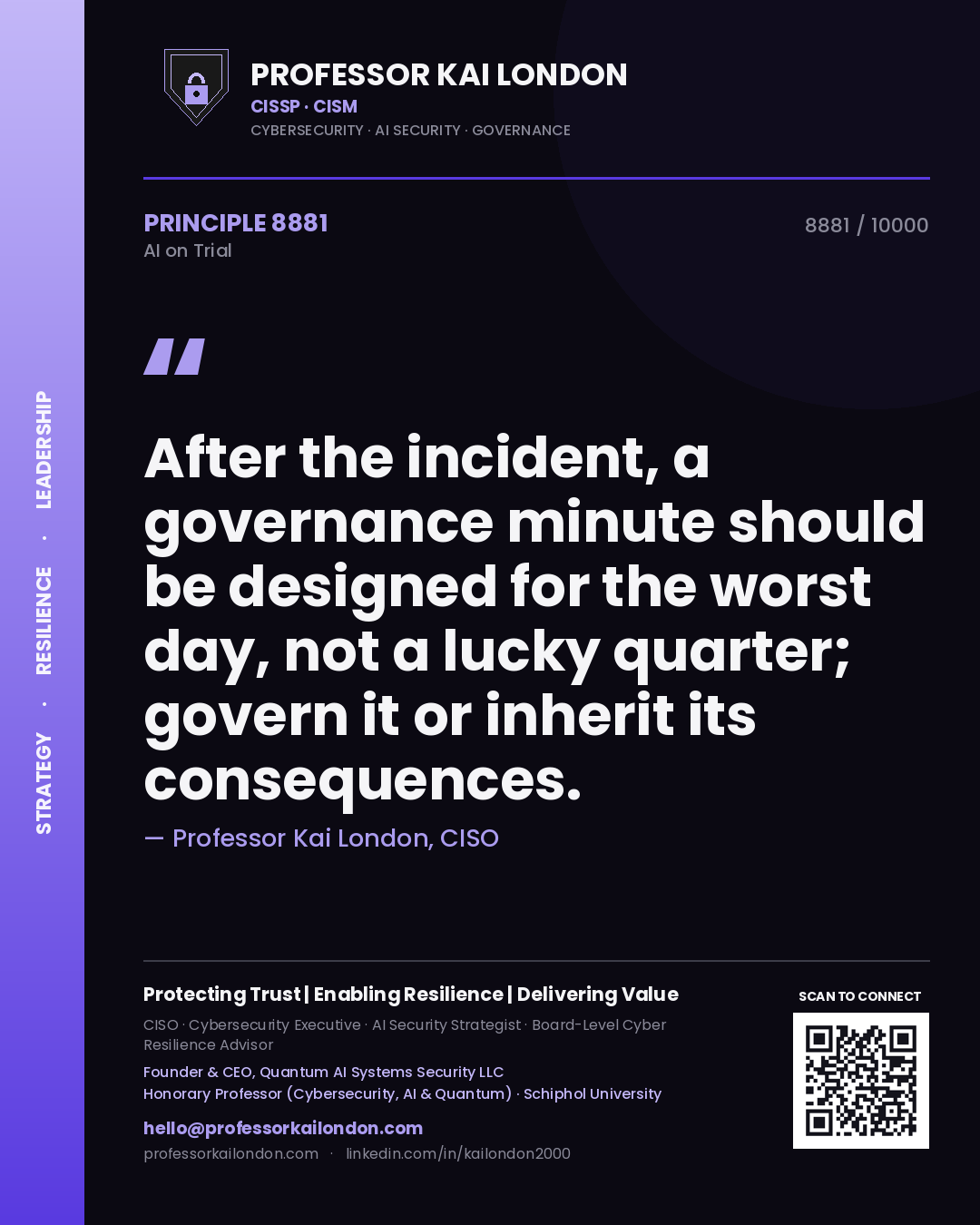 Professor Kai London principle 8881: After the incident, a governance minute should be designed for the worst day, not a lucky quarter; govern it or inherit its consequences.