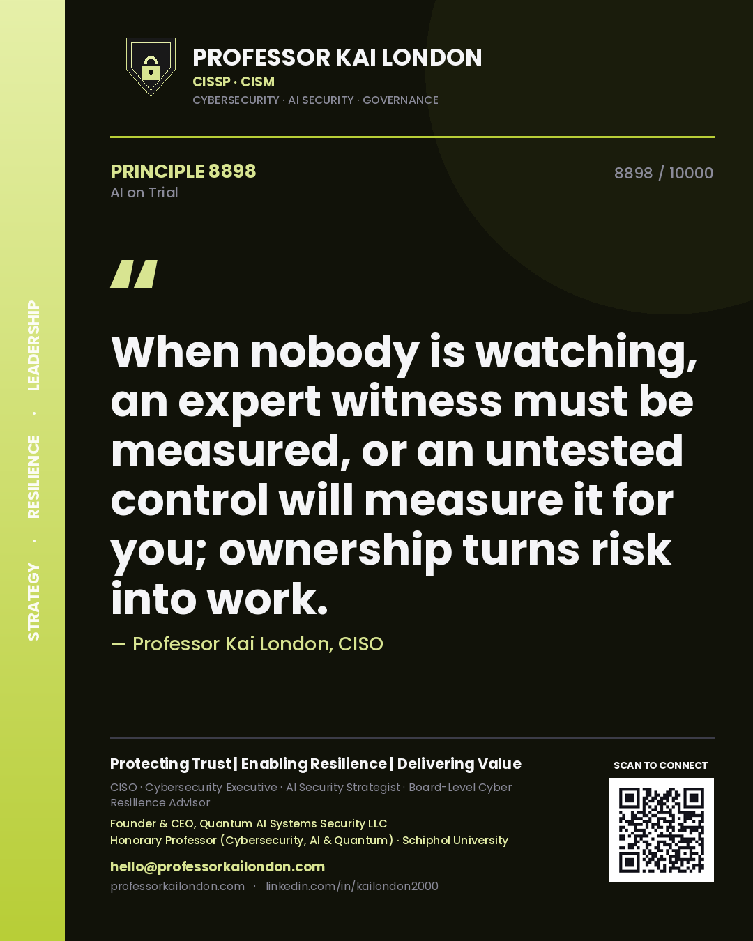 Quote card by Professor Kai London reading 'When nobody is watching, an expert witness must be measured, or an untested control will measure it for you; ownership turns risk into work.'. From the book AI on Trial.