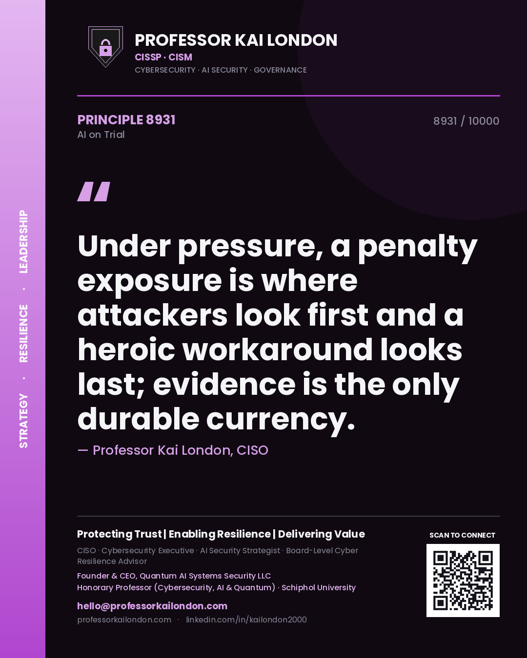 Quote card by Professor Kai London reading 'Under pressure, a penalty exposure is where attackers look first and a heroic workaround looks last; evidence is the only durable currency.'. From the book AI on Trial.