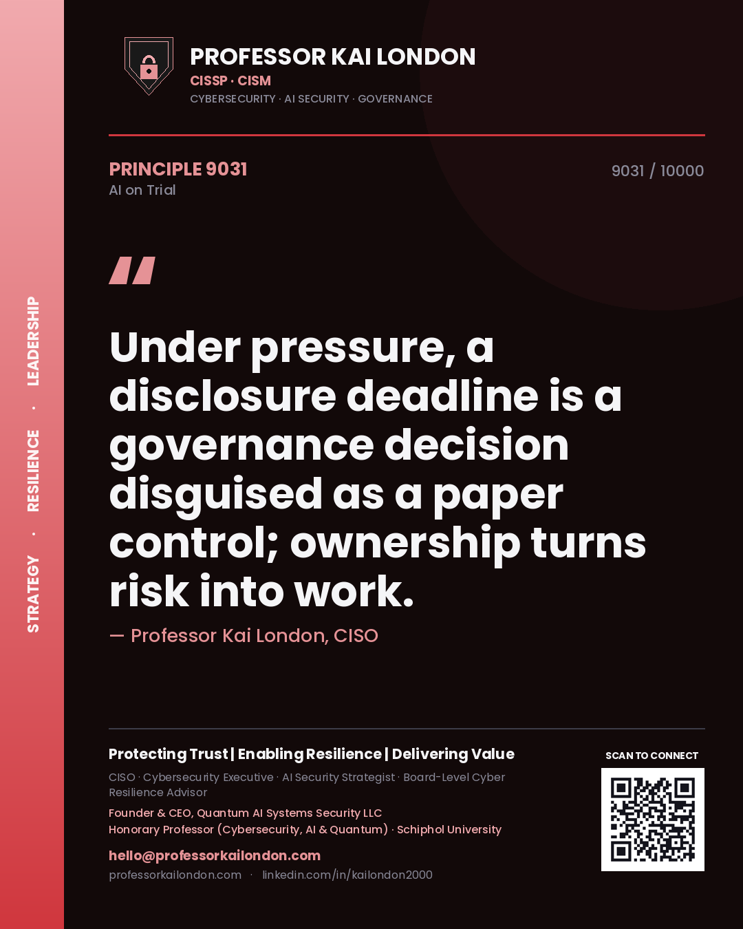 Professor Kai London principle 9031: Under pressure, a disclosure deadline is a governance decision disguised as a paper control; ownership turns risk into work.