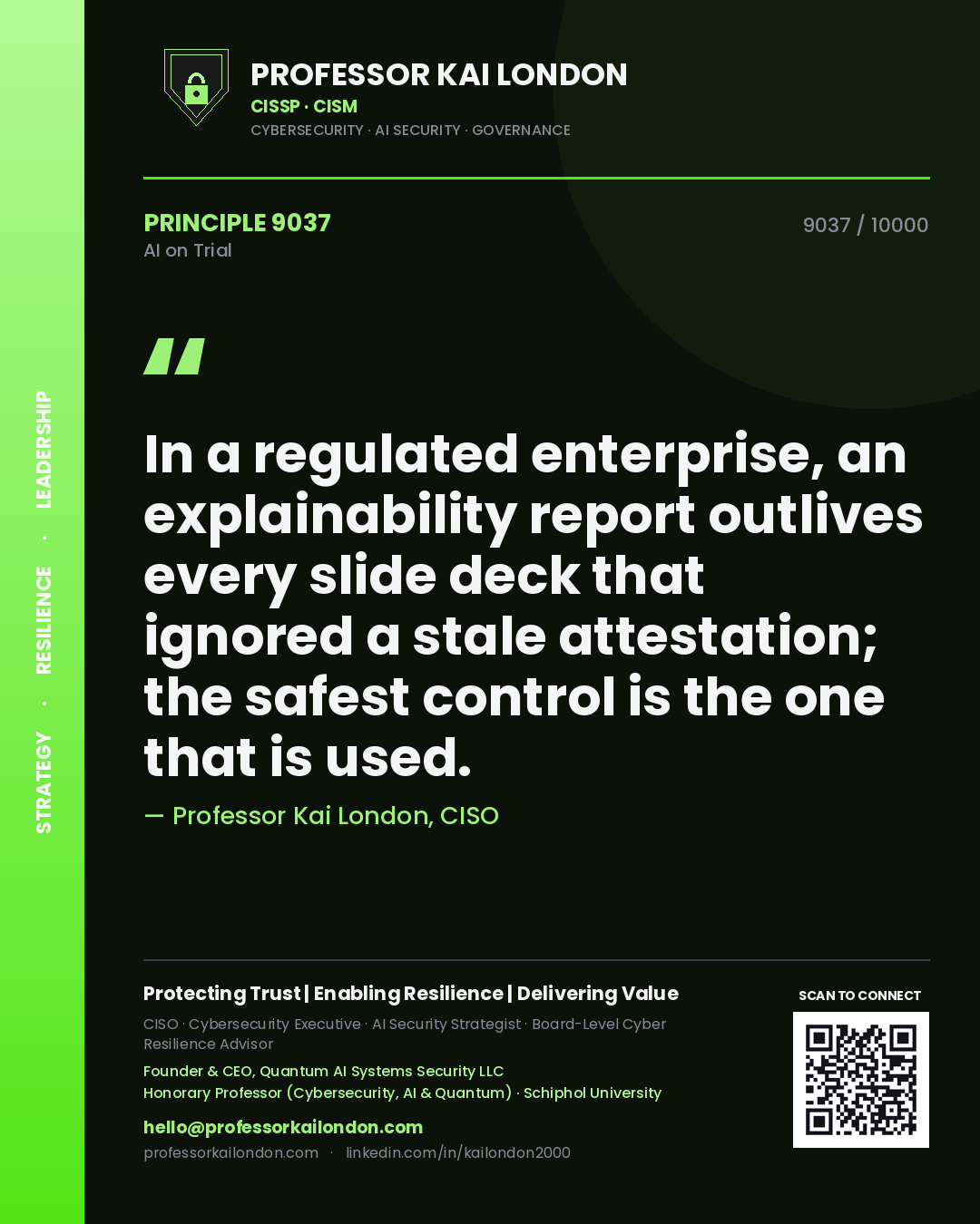 Quote card by Professor Kai London reading 'In a regulated enterprise, an explainability report outlives every slide deck that ignored a stale attestation; the safest control is the one that is used.'. From the book AI on Trial.