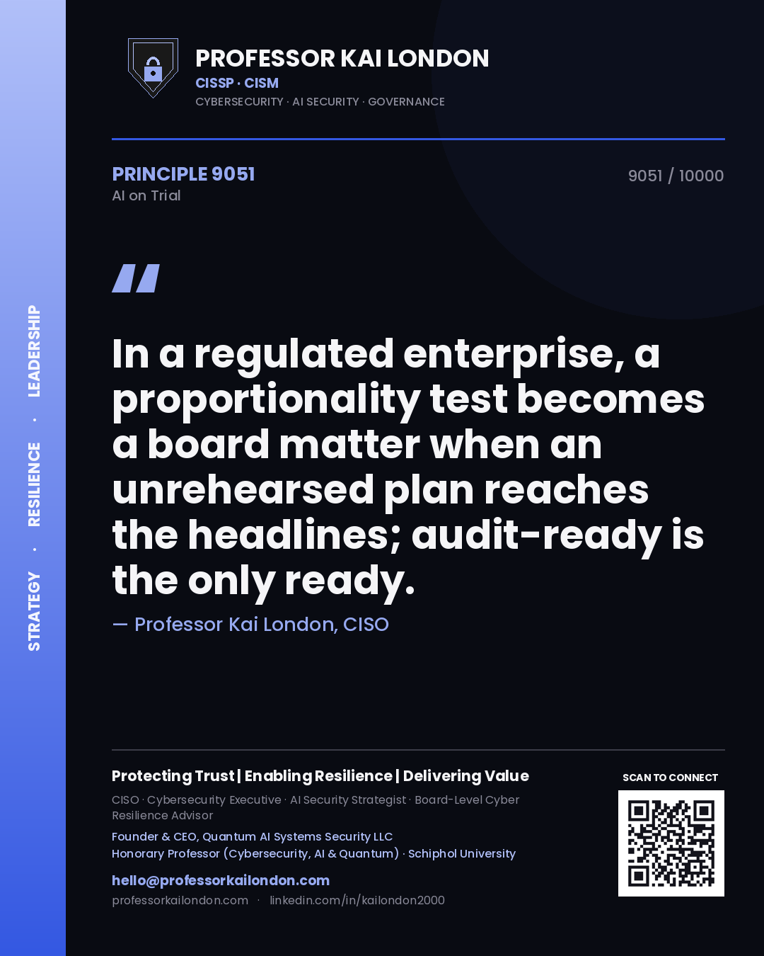 Professor Kai London principle 9051: In a regulated enterprise, a proportionality test becomes a board matter when an unrehearsed plan reaches the headlines; audit-ready is the only ready.