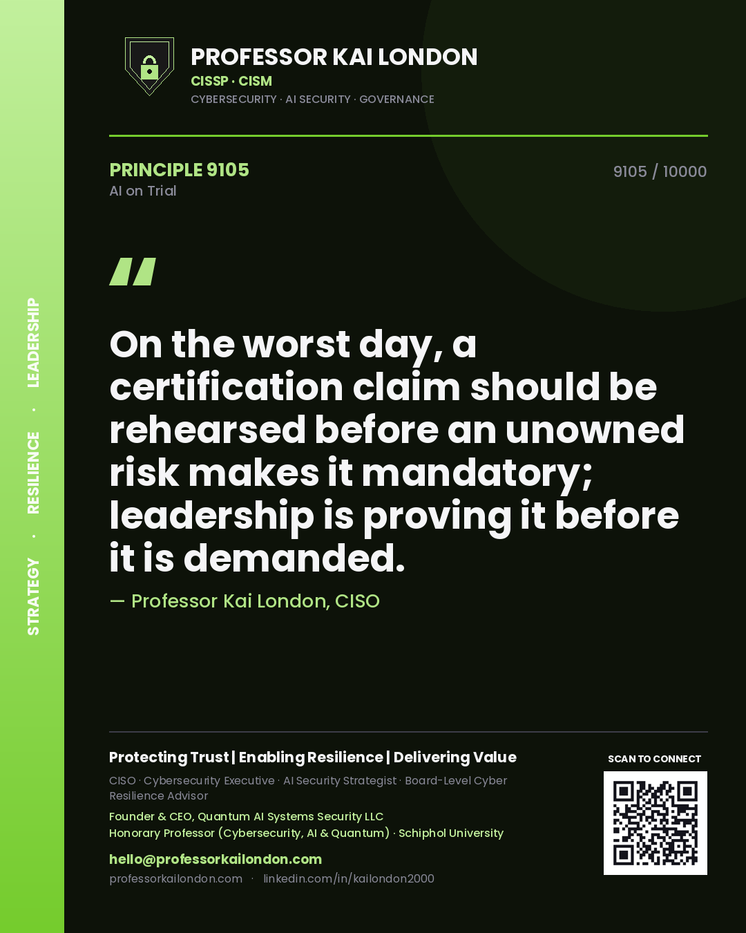 Professor Kai London principle 9105: On the worst day, a certification claim should be rehearsed before an unowned risk makes it mandatory; leadership is proving it before it is demanded.