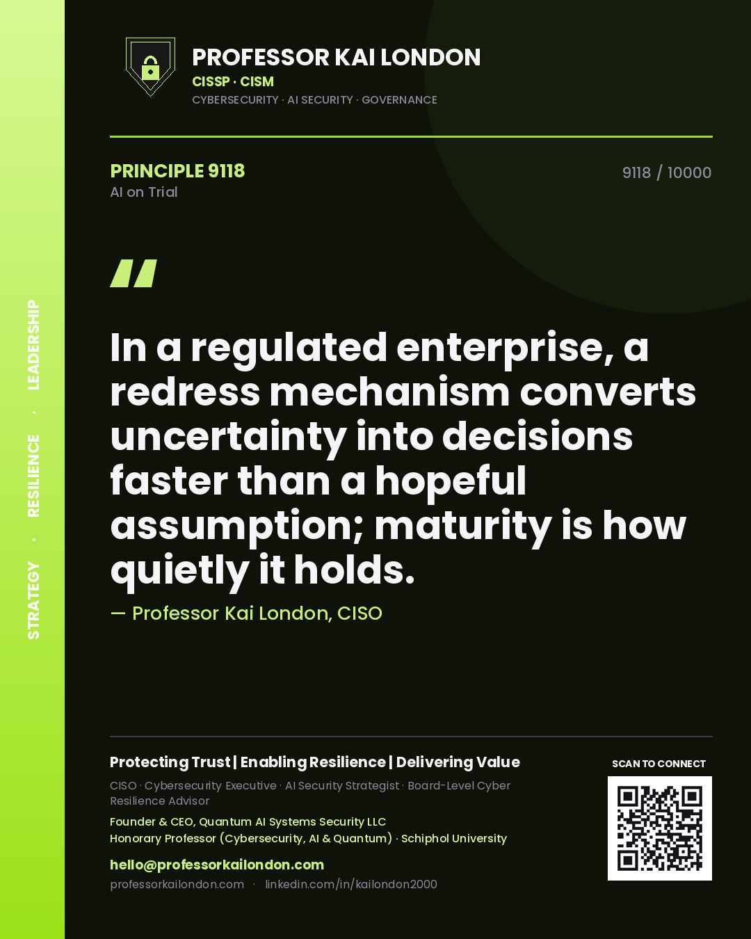 Quote card by Professor Kai London reading 'In a regulated enterprise, a redress mechanism converts uncertainty into decisions faster than a hopeful assumption; maturity is how quietly it holds.'. From the book AI on Trial.