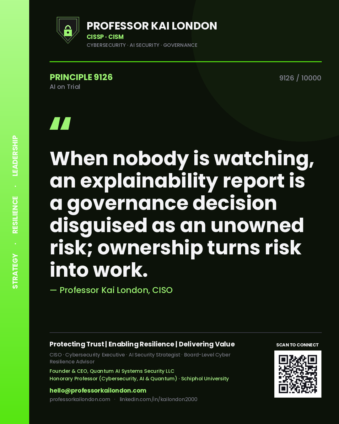 Professor Kai London principle 9126: When nobody is watching, an explainability report is a governance decision disguised as an unowned risk; ownership turns risk into work.