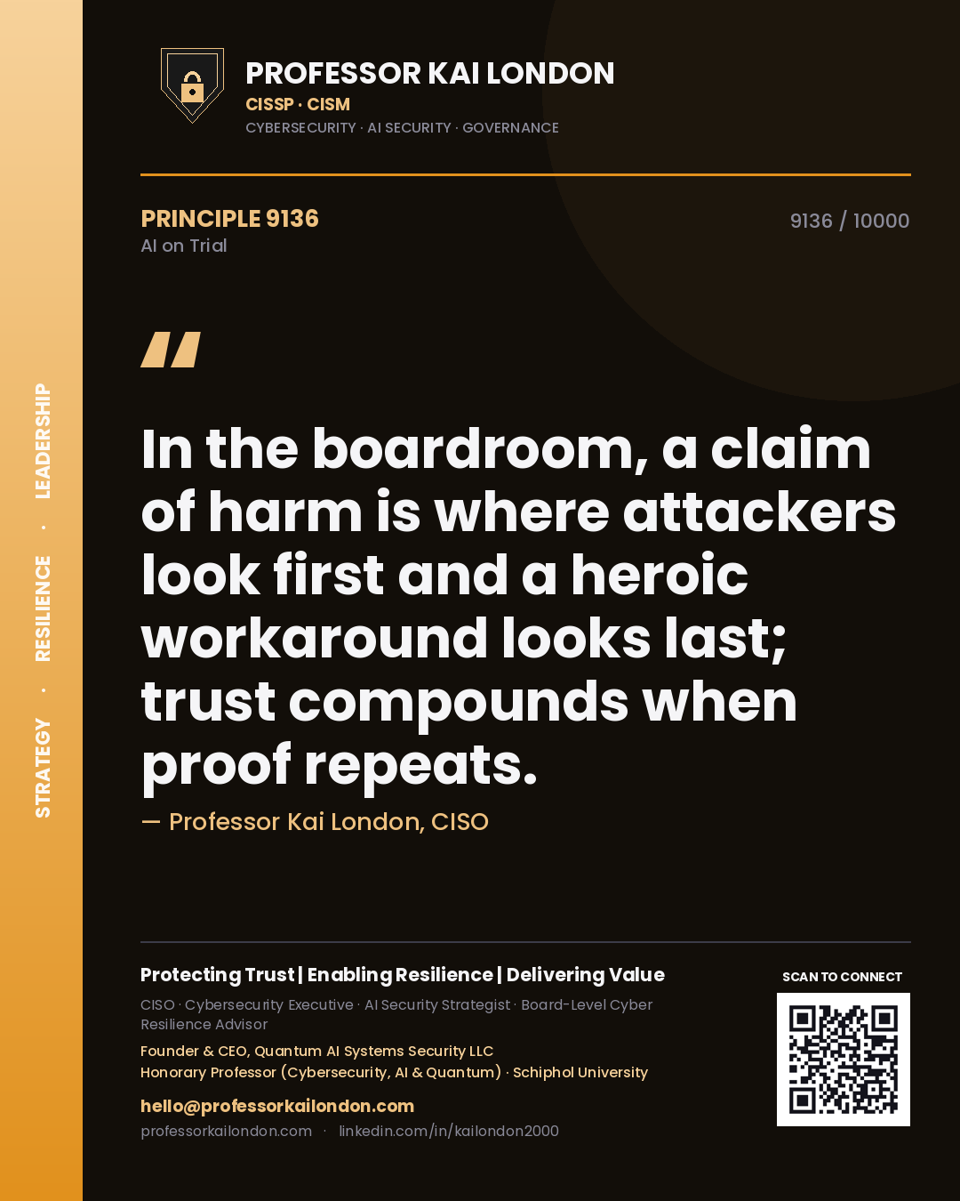 Quote card by Professor Kai London reading 'In the boardroom, a claim of harm is where attackers look first and a heroic workaround looks last; trust compounds when proof repeats.'. From the book AI on Trial.