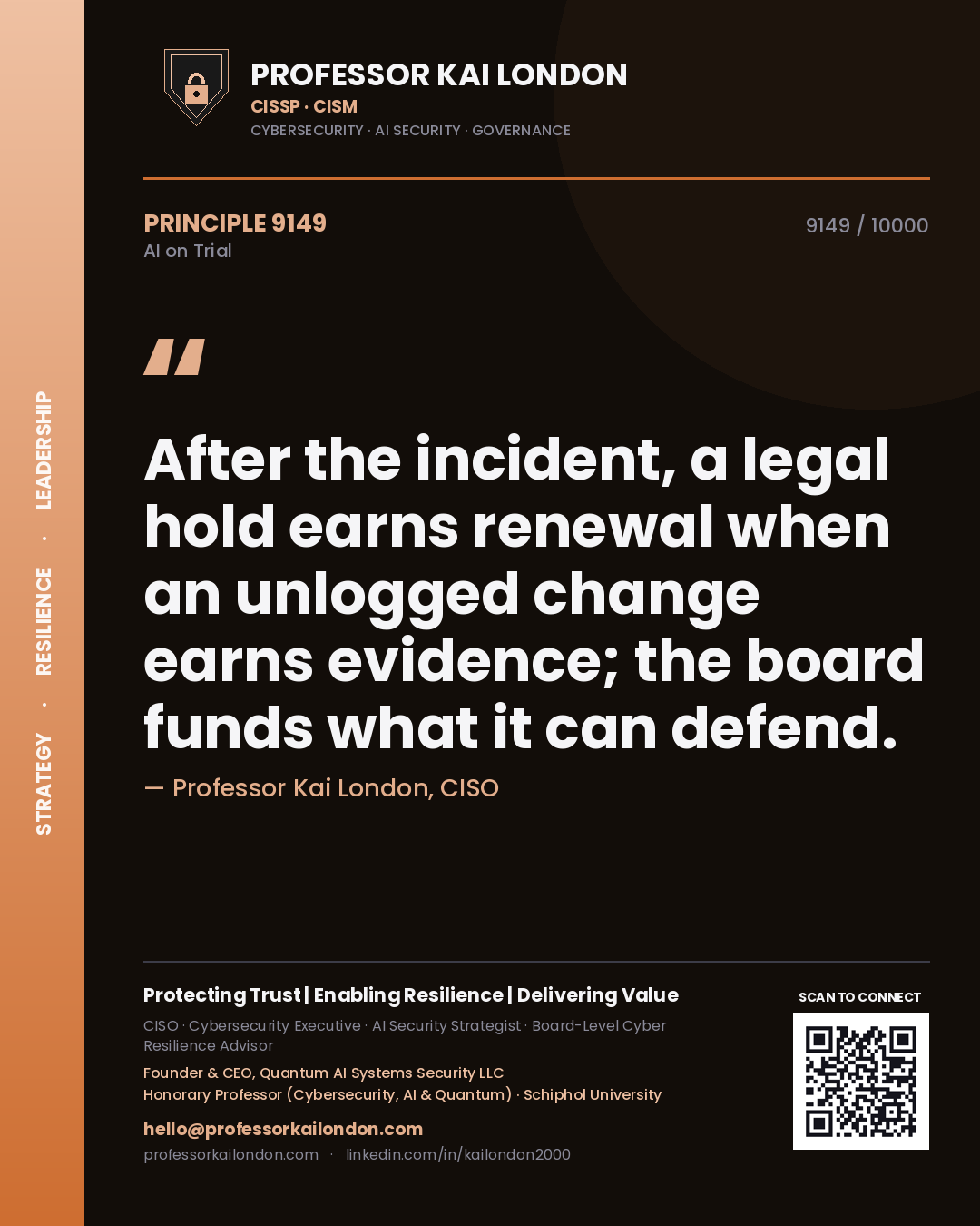 Quote card by Professor Kai London reading 'After the incident, a legal hold earns renewal when an unlogged change earns evidence; the board funds what it can defend.'. From the book AI on Trial.