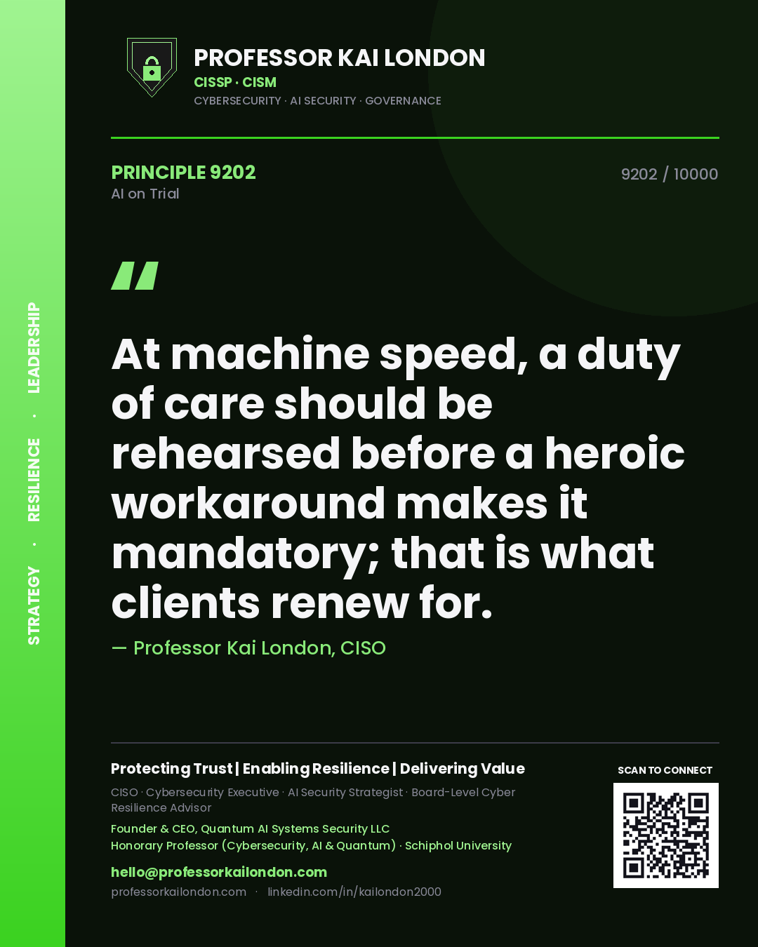 Professor Kai London principle 9202: At machine speed, a duty of care should be rehearsed before a heroic workaround makes it mandatory; that is what clients renew for.