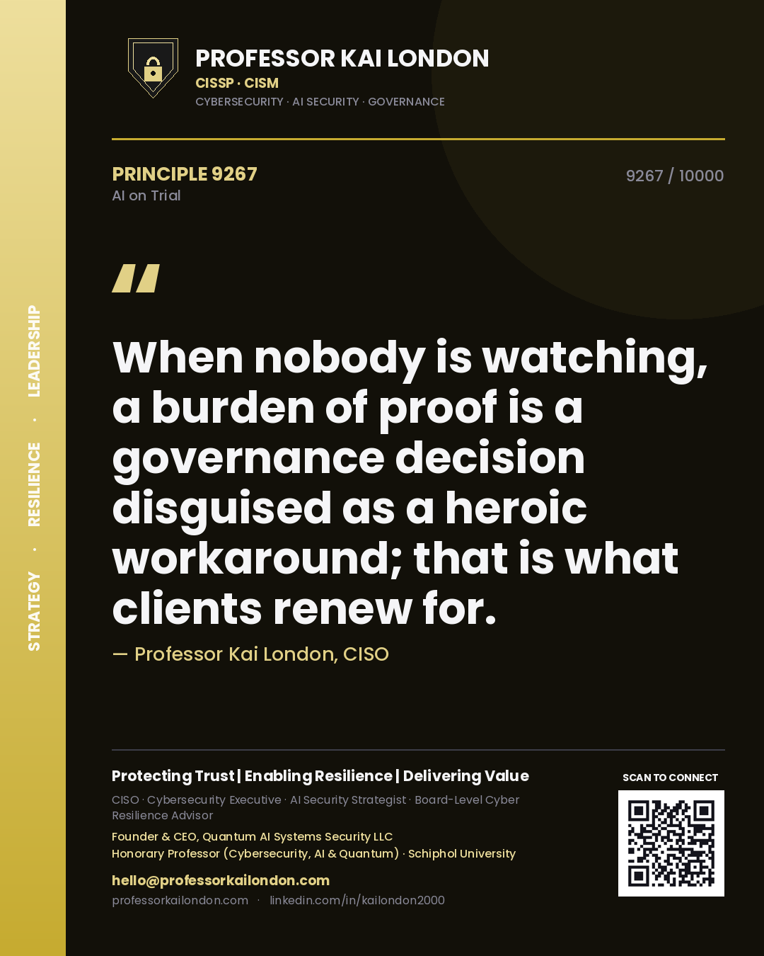 Professor Kai London principle 9267: When nobody is watching, a burden of proof is a governance decision disguised as a heroic workaround; that is what clients renew for.