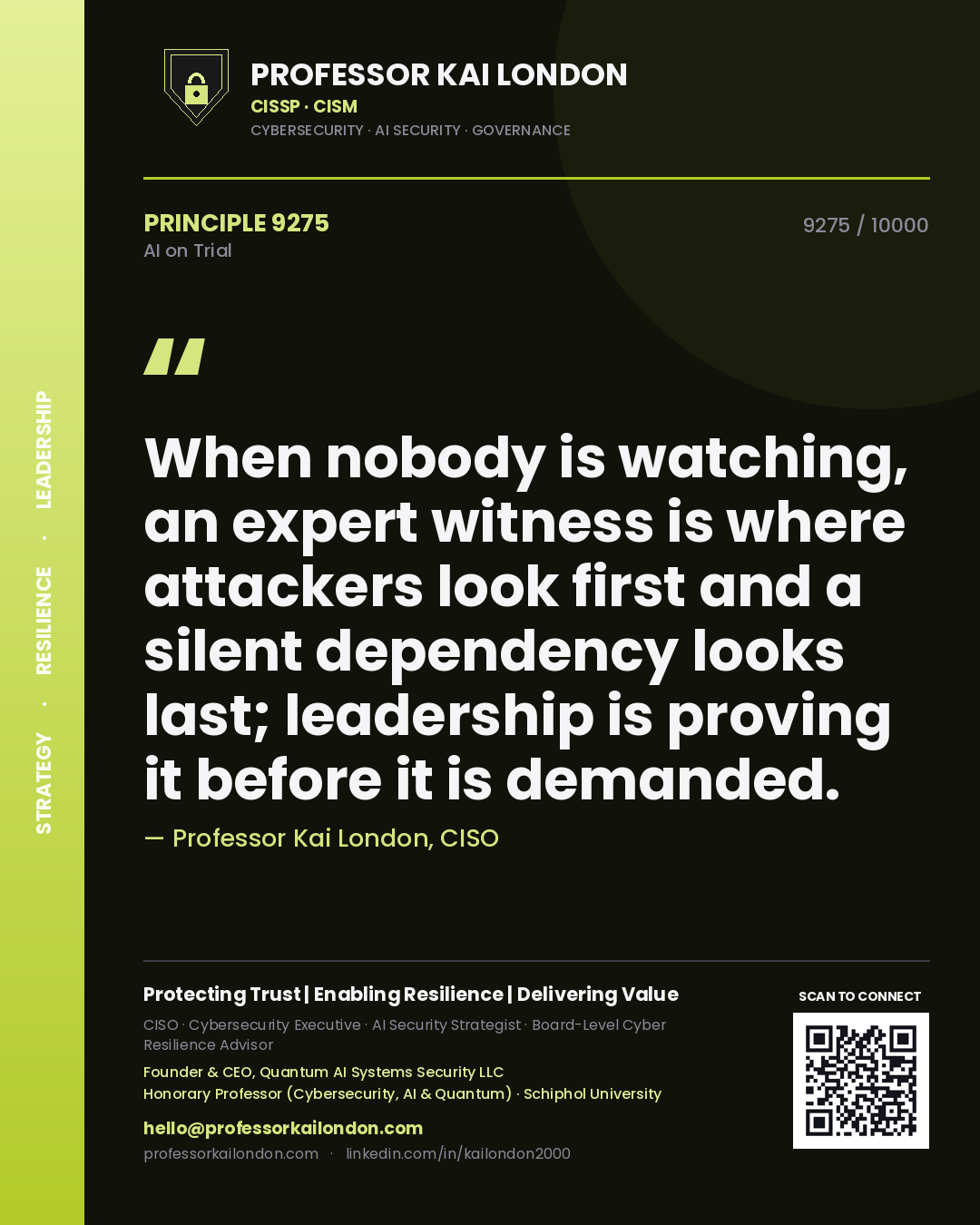 Quote card by Professor Kai London reading 'When nobody is watching, an expert witness is where attackers look first and a silent dependency looks last; leadership is proving it before it is demanded.'. From the book AI on Trial.