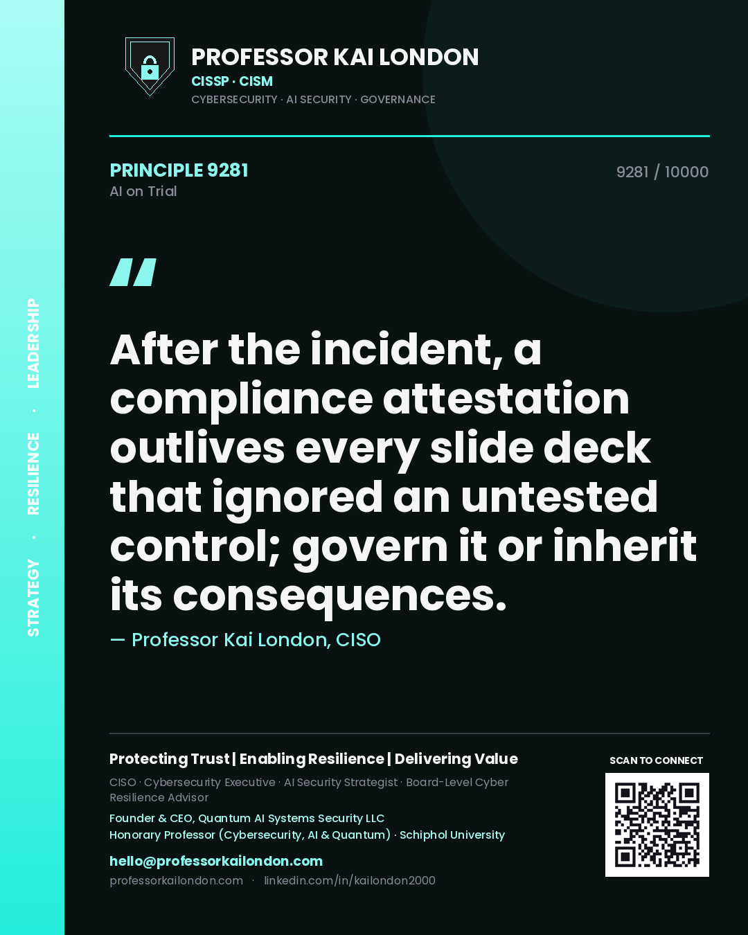 Professor Kai London principle 9281: After the incident, a compliance attestation outlives every slide deck that ignored an untested control; govern it or inherit its consequences.