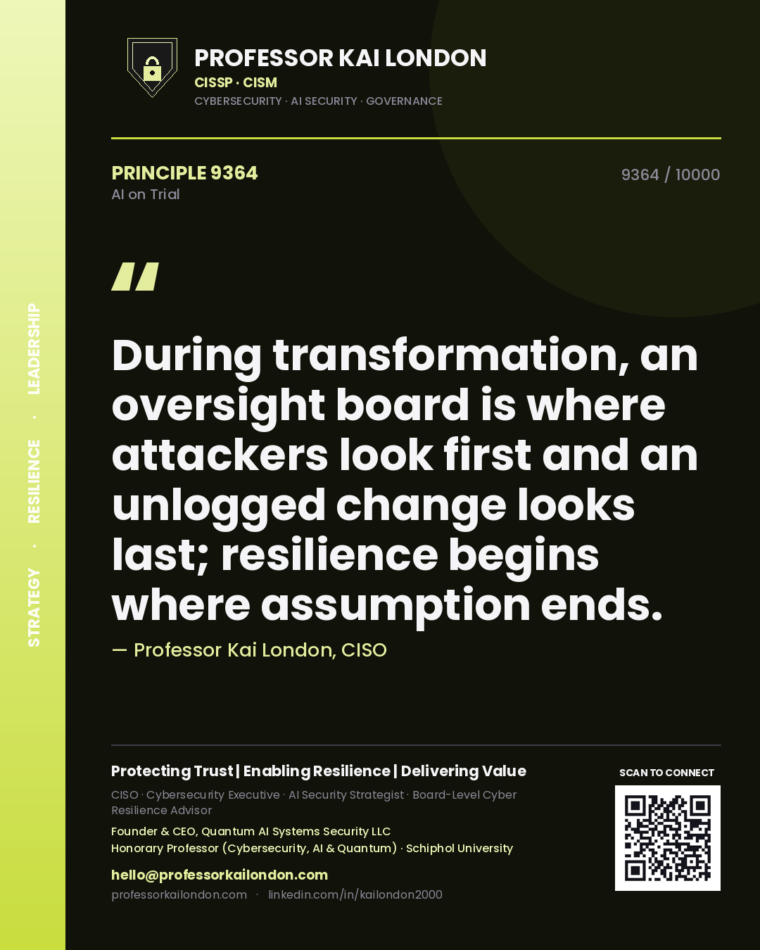 Quote card by Professor Kai London reading 'During transformation, an oversight board is where attackers look first and an unlogged change looks last; resilience begins where assumption ends.'. From the book AI on Trial.