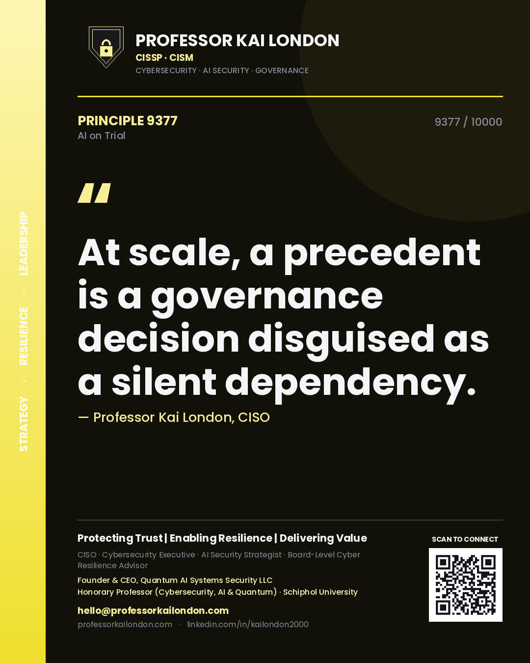 Quote card by Professor Kai London reading 'At scale, a precedent is a governance decision disguised as a silent dependency.'. From the book AI on Trial.